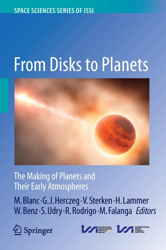 From Disks to Planets: The Making of Planets and Their Early Atmospheres: 56 (Space Sciences Series of ISSI, 56)