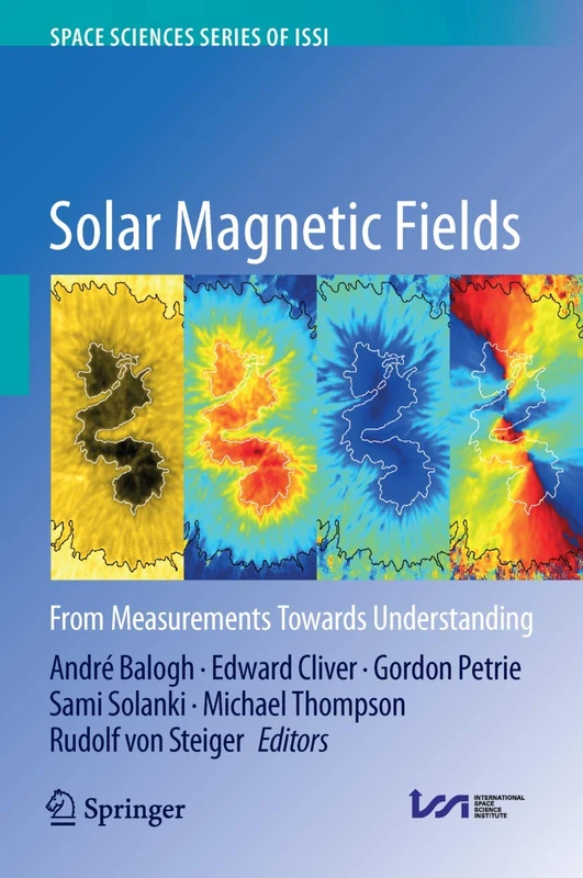 Solar Magnetic Fields: From Measurements Towards Understanding: 57 (Space Sciences Series of ISSI, 57)