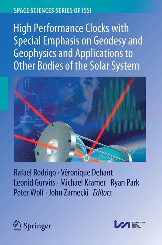 High Performance Clocks with Special Emphasis on Geodesy and Geophysics and Applications to Other Bodies of the Solar System: 63 (Space Sciences Series of ISSI, 63)