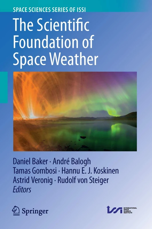 The Scientific Foundation of Space Weather: 67 (Space Sciences Series of ISSI, 67)