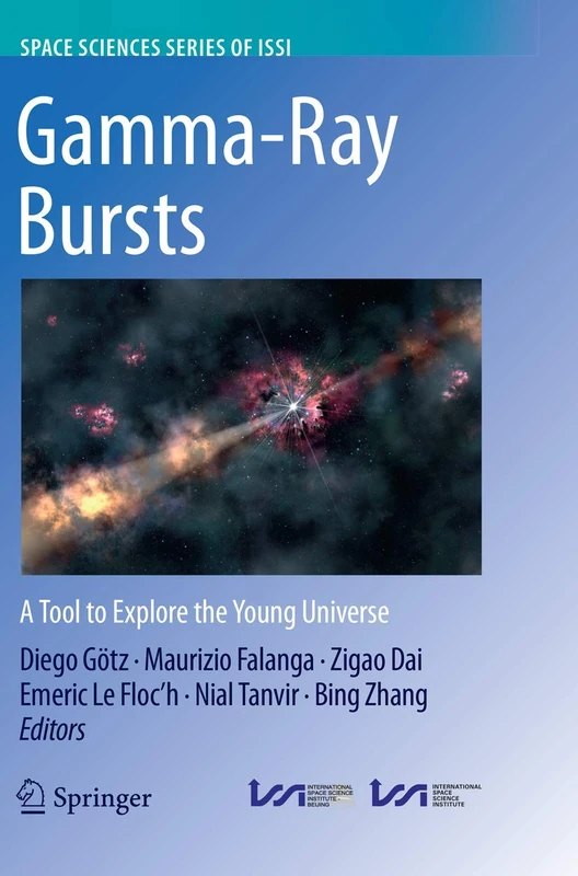 Gamma-Ray Bursts: A Tool to Explore the Young Universe: 61 (Space Sciences Series of ISSI, 61)