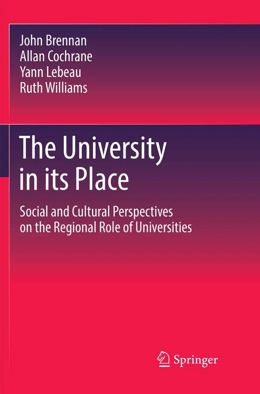 The University in its Place: Social and Cultural Perspectives on the Regional Role of Universities (Higher Education Dynamics)