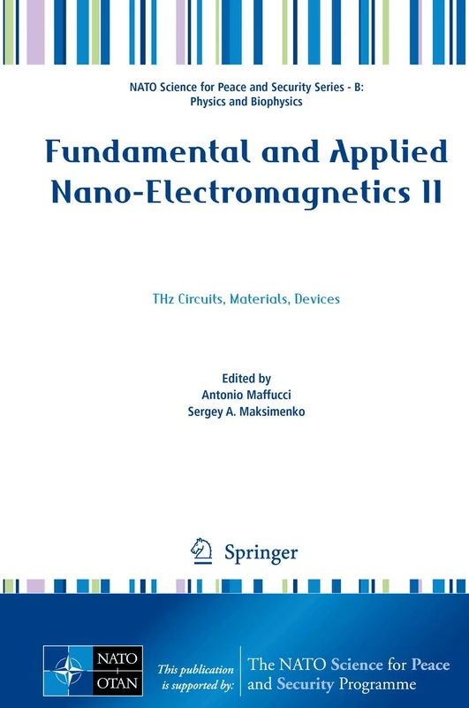 Fundamental and Applied Nano-Electromagnetics II: THz Circuits, Materials, Devices: 2 (NATO Science for Peace and Security Series B: Physics and Biophysics)