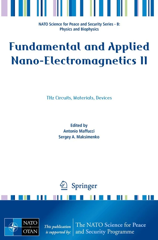 Fundamental and Applied Nano-Electromagnetics II: THz Circuits, Materials, Devices (NATO Science for Peace and Security Series B: Physics and Biophysics)
