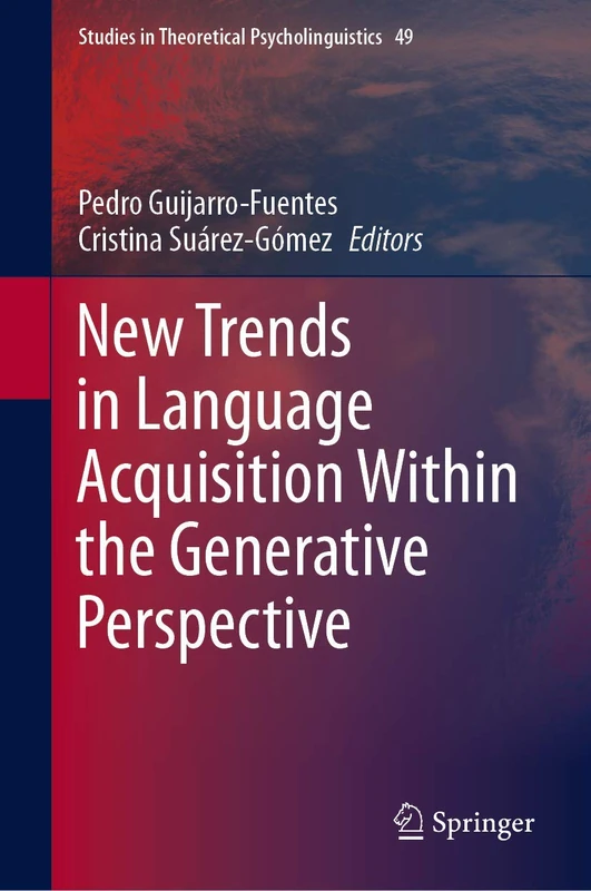 New Trends in Language Acquisition Within the Generative Perspective: 49 (Studies in Theoretical Psycholinguistics, 49)