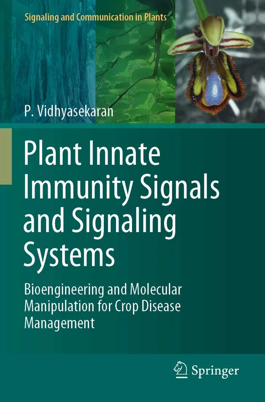 Plant Innate Immunity Signals and Signaling Systems: Bioengineering and Molecular Manipulation for Crop Disease Management (Signaling and Communication in Plants)