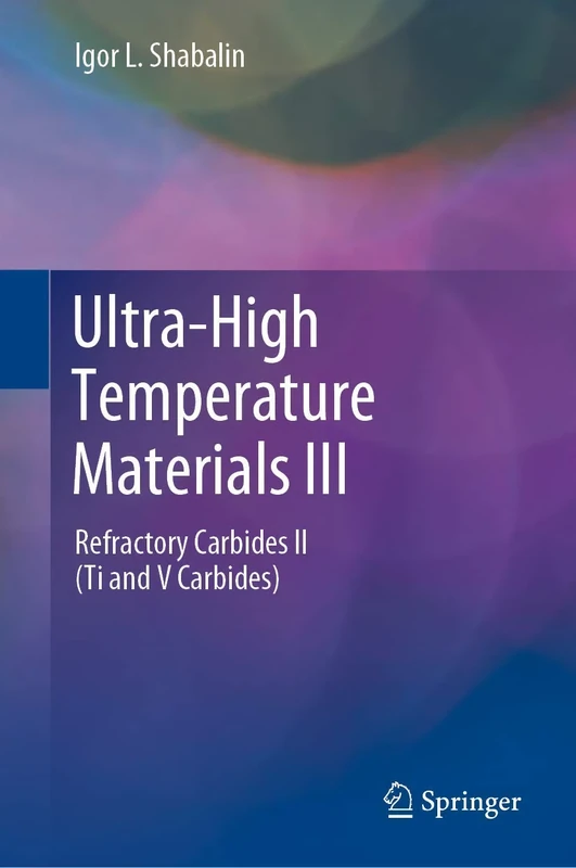 Ultra-High Temperature Materials III: Refractory Carbides II (Ti and V Carbides)