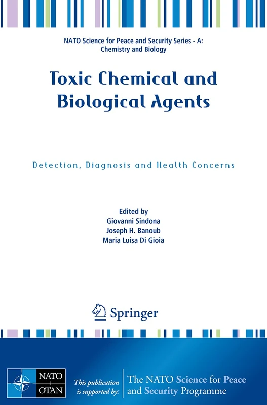 Toxic Chemical and Biological Agents: Detection, Diagnosis and Health Concerns (NATO Science for Peace and Security Series A: Chemistry and Biology) - Image 1