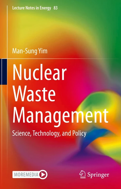 Nuclear Waste Management: Science, Technology, and Policy: 83 (Lecture Notes in Energy, 83)