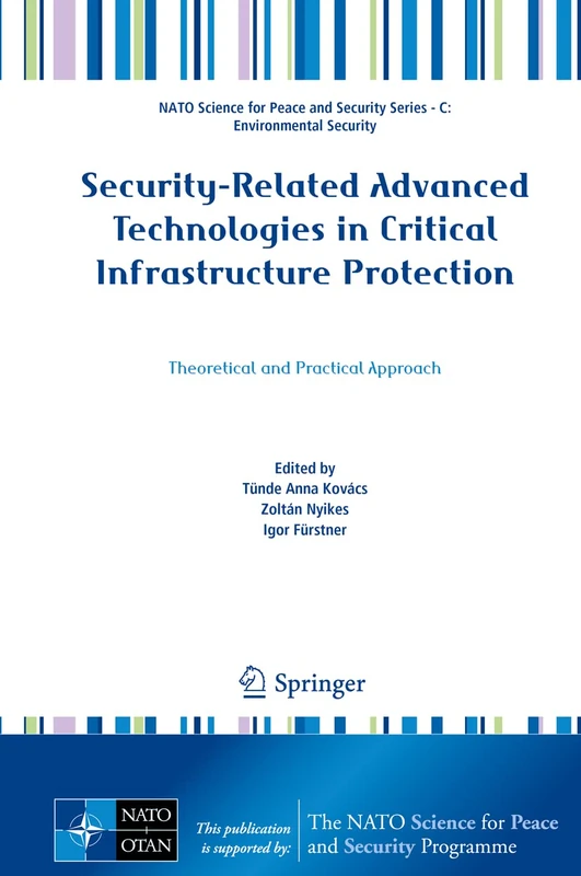 Security-Related Advanced Technologies in Critical Infrastructure Protection: Theoretical and Practical Approach (NATO Science for Peace and Security Series C: Environmental Security)