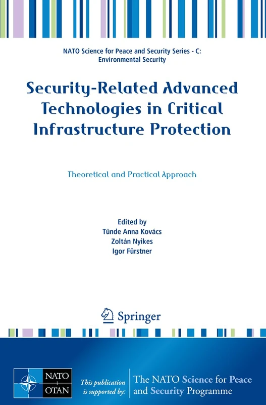 Security-Related Advanced Technologies in Critical Infrastructure Protection: Theoretical and Practical Approach (NATO Science for Peace and Security Series C: Environmental Security)