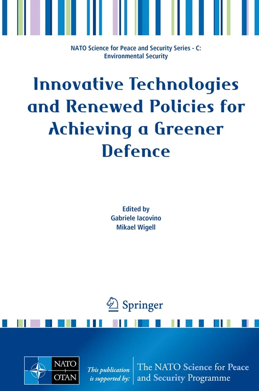 Innovative Technologies and Renewed Policies for Achieving a Greener Defence (NATO Science for Peace and Security Series C: Environmental Security)