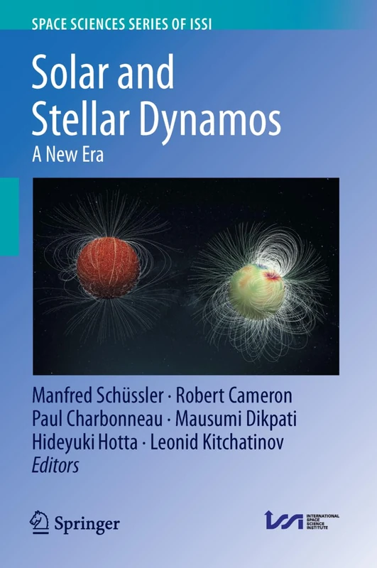 Solar and Stellar Dynamos: A New Era: 90 (Space Sciences Series of ISSI, 90)