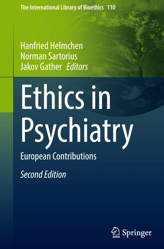 Ethics in Psychiatry: European Contributions: 110 (The International Library of Bioethics, 110)