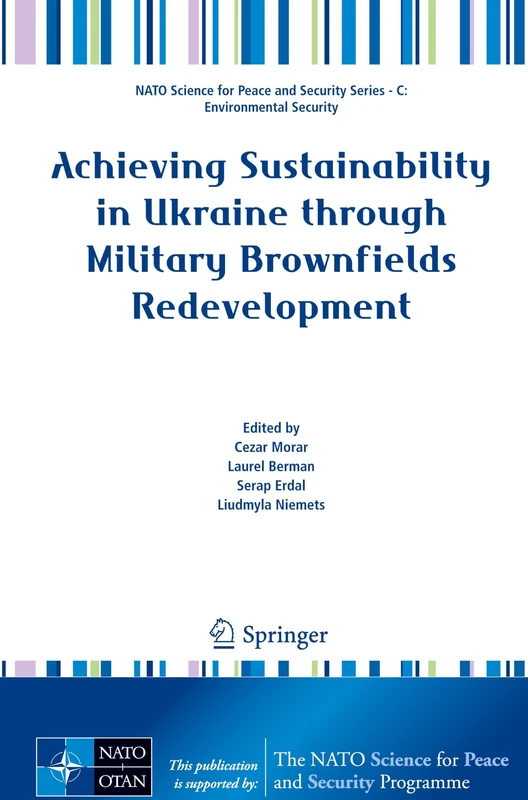 Achieving Sustainability in Ukraine through Military Brownfields Redevelopment (NATO Science for Peace and Security Series C: Environmental Security)
