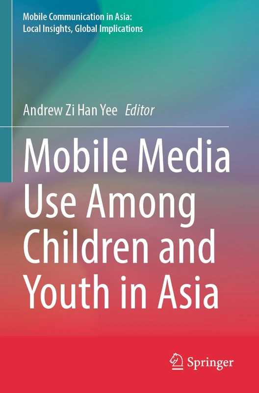 Springer - Mobile Media Use Among Children and Youth in Asia