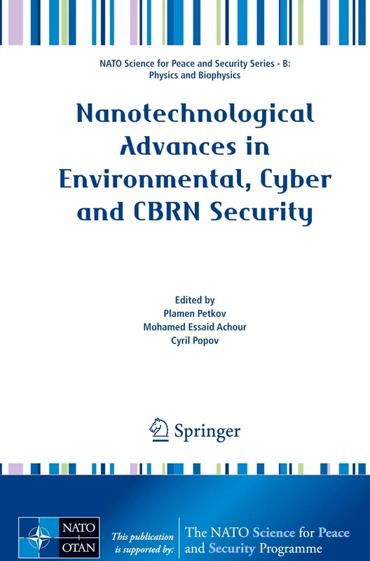 Nanotechnological Advances in Environmental, Cyber and CBRN Security (NATO Science for Peace and Security Series B: Physics and Biophysics)