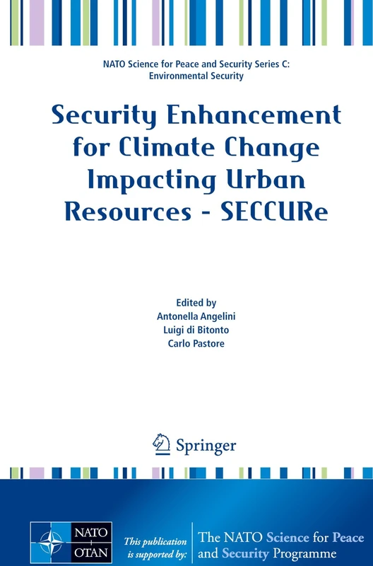 Security Enhancement for Climate Change Impacting Urban Resources - SECCURe (NATO Science for Peace and Security Series C: Environmental Security)