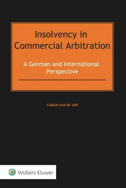 Insolvency in Commercial Arbitration: A German and International Perspective