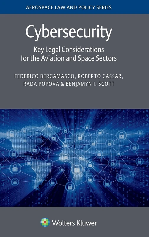 Cybersecurity: Key Legal Considerations for the Aviation and Space Sectors (Aerospace Law and Policy)