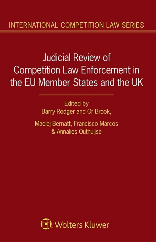 Judicial Review of Competition Law Enforcement in the EU Member States and the UK (International Competition Law Series)