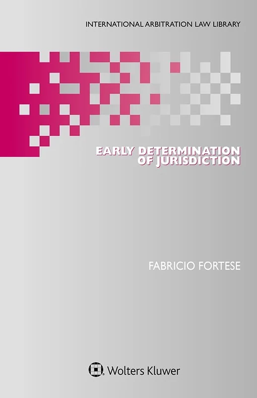 Early Determination of Jurisdiction (International Arbitration Law Library)