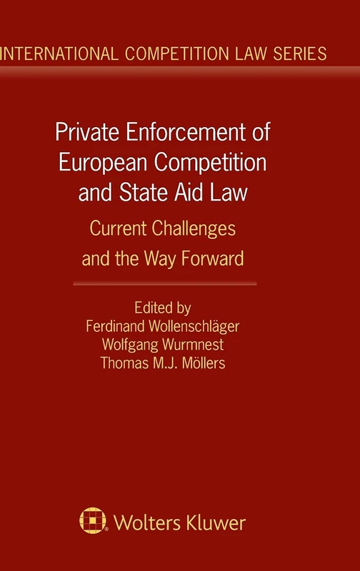 Private Enforcement of European Competition and State Aid Law: Current Challenges and the Way Forward (International Competition Law)
