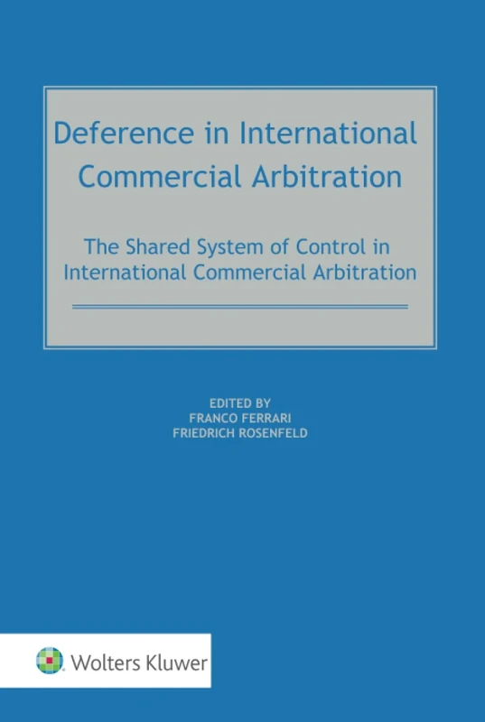 Deference in International Commercial Arbitration: The Shared System of Control in International Commercial Arbitration