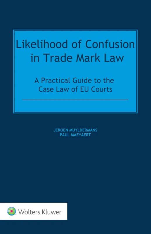 Likelihood of Confusion in Trade Mark Law: A Practical Guide to the Case Law of EU Courts