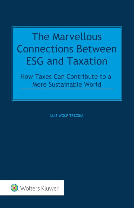 The Marvellous Connections Between ESG and Taxation: How Can Taxes Contribute to a More Sustainable World