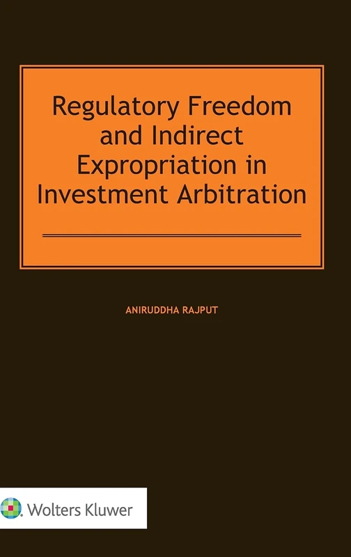 Regulatory Freedom and Indirect Expropriation in Investment Arbitration