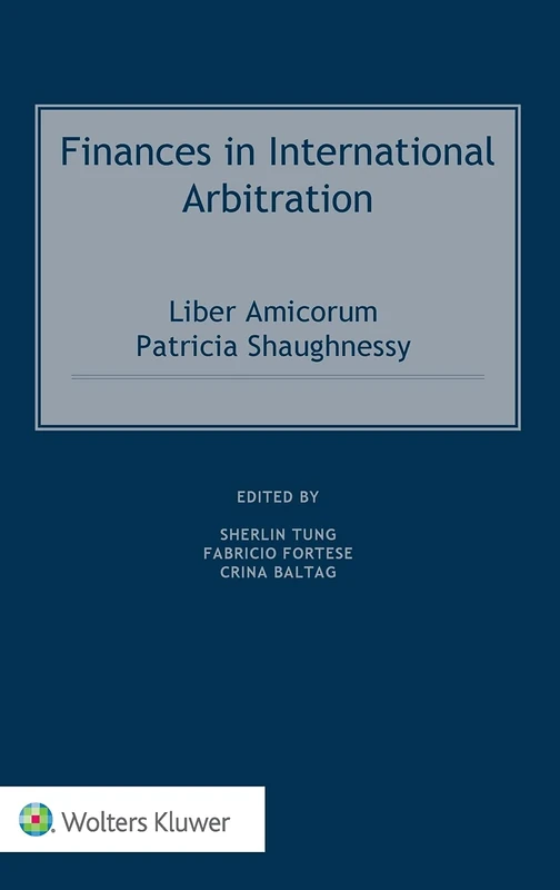 Finances in International Arbitration: Liber Amicorum Patricia Shaughnessy