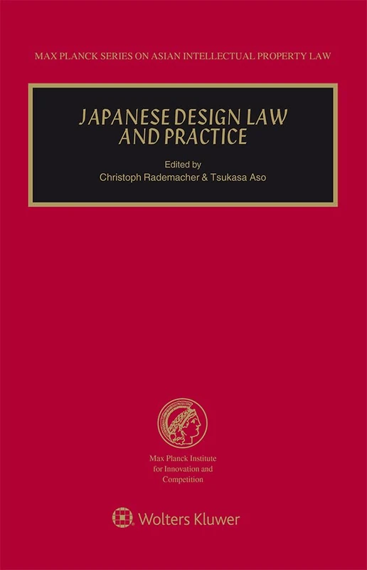 Japanese Design Law and Practice (Max Planck Series on Asian Intellectual Property Law, 18)