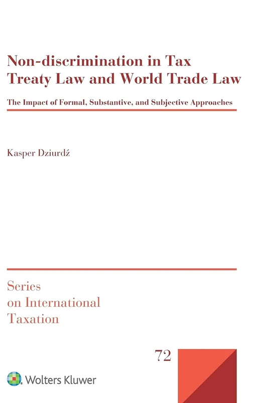 Non-discrimination in Tax Treaty Law and World Trade Law: The Impact of Formal, Substantive and Subjective Approaches (Series on International Taxation)