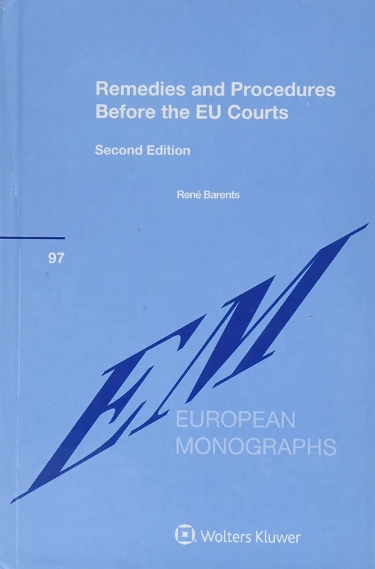 Remedies and Procedures Before the EU Courts (European Monographs, 97)