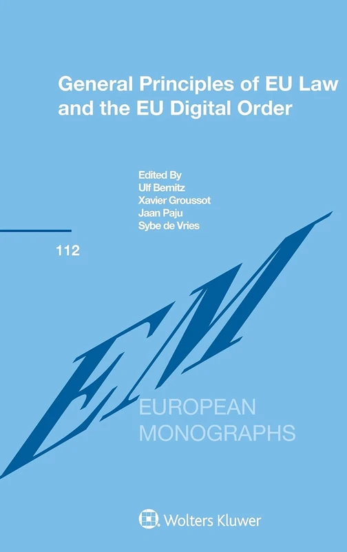 General Principles of EU Law and the EU Digital Order (European Monographs) (European Monographs, 112)