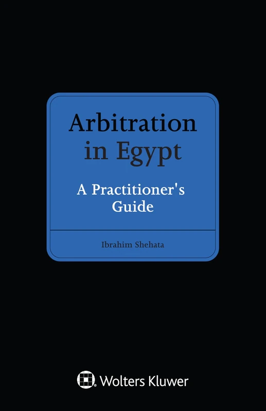 Arbitration in Egypt: A Practitioner's Guide