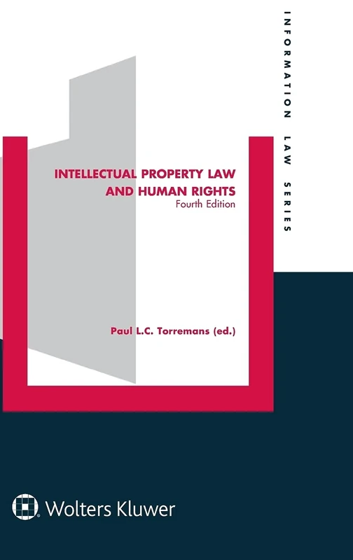 Intellectual Property Law and Human Rights (Information Law) (Information Law, 34)