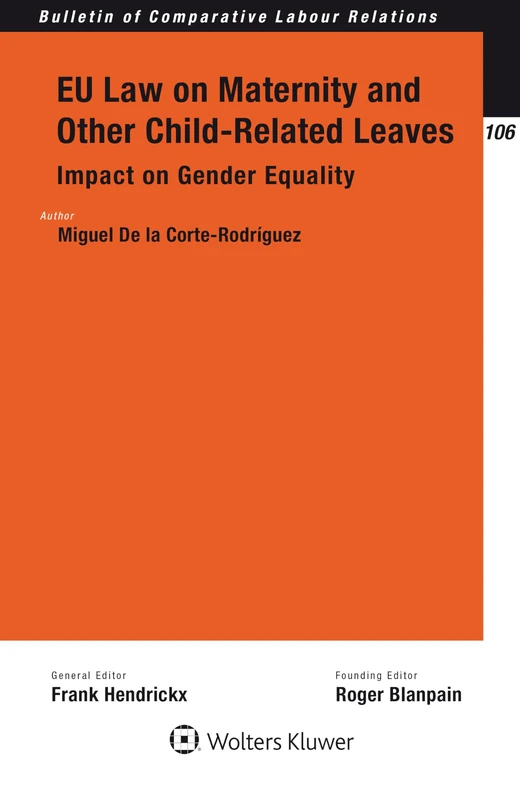 EU Law on Maternity and Other Child-Related Leaves: Impact on Gender Equality (Bulletin of Comparative Labour Relatives, 106) - Image 1