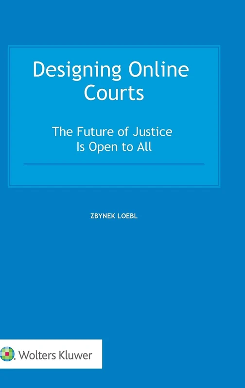 Designing Online Courts: The Future of Justice Is Open to All
