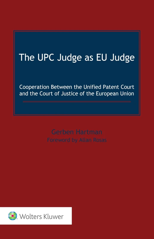 The UPC Judge as EU Judge: Cooperation Between the Unified Patent Court and the Court of Justice of the European Union