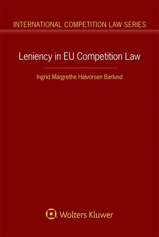 Leniency in EU Competition Law (International Competition Law, 84)