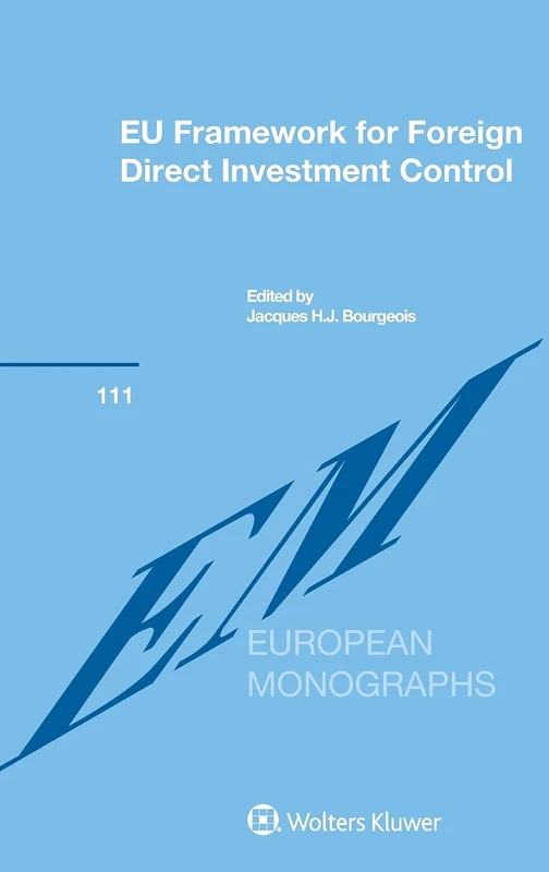 EU Framework for Foreign Direct Investment Control: 111 (European Monographs, 111)