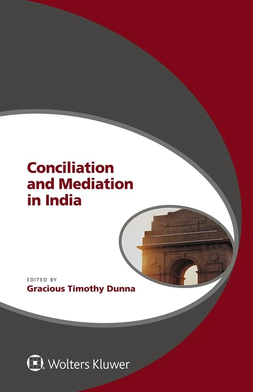 Conciliation and Mediation in India: 11 (Global Trends in Dispute Resolution)