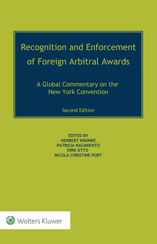 Recognition and Enforcement of Foreign Arbitral Awards: A Global Commentary on the New York Convention