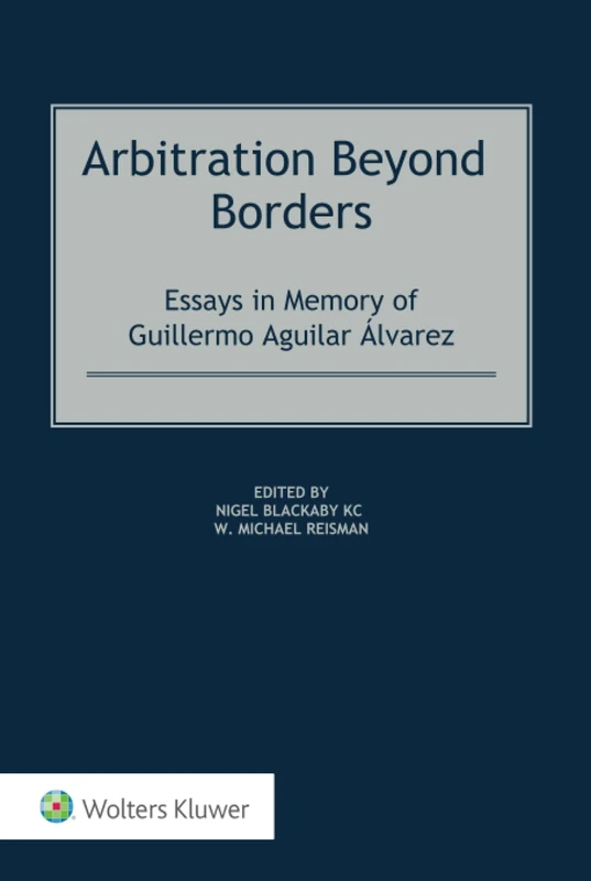 Arbitration Beyond Borders: Essays in Memory of Guillermo Aguilar Álvarez - Image 1