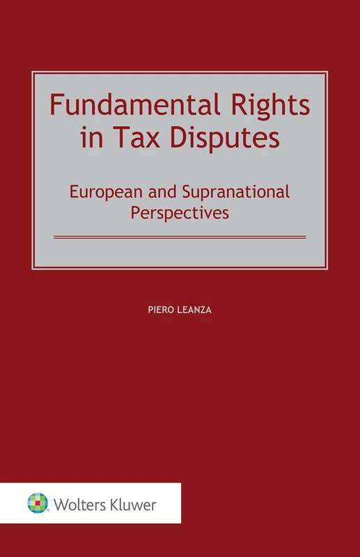Fundamental Rights in Tax Disputes: European and Supranational Perspectives