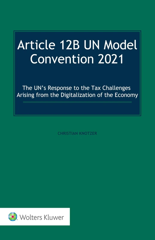Article 12B UN Model Convention 2021: The UN’s Response to the Tax Challenges Arising From the Digitalization of the Economy