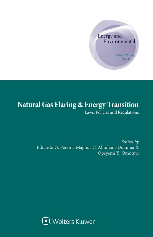 Natural Gas Flaring & Energy Transition: Laws, Policies and Regulations (Energy and Environmental Law and Policy) - Image 1