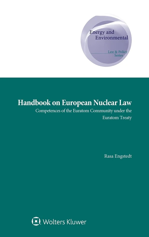 Handbook on European Nuclear Law: Competences of the Euratom Community under the Euratom Treaty (Energy and Environmental Law and Policy, 39) - Image 1